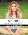 Just Jessie: My Guide to Love, Life, Family, and Food