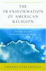 The Transformation of American Religion The Story of a LateTwentiethCentury Awakening