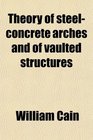 Theory of SteelConcrete Arches and of Vaulted Structures