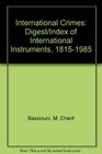 International Crimes Digest/Index of International Instruments 18151985
