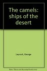 The camels ships of the desert