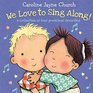 We Love to Sing Along A Collection of Four Preschool Favorites