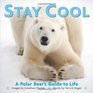 Stay Cool A Polar Bear's Guide to Life
