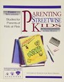 Parenting Streetwise Kids Parents of Kids at Risk 13 Complete Sessions for Adult Groups