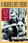 A Soldier's Best Friend Scout Dogs and Their Handlers in the Vietnam War