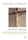 Secularisation Sacred Values in a Secular World