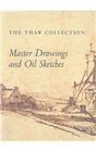 The Thaw Collection Master Drawings and Oil Sketches Acquisitions Since 1994