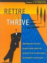 Retire  Thrive Remarkable People Age 50Plus Share Their Creative Productive  Profitable Retirement Strategies