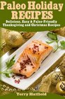 Paleo Holiday Recipes Delicious Easy  100 PaleoFriendly Thanksgiving and Christmas Recipes