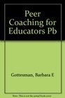 Peer Coaching for Educators First Edition