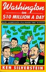 Washington on 10 Million a Day How Lobbyists Plunder the Nation