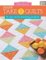 More Take 5 Quilts 16 New Quick and Easy Projects