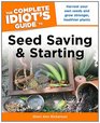 The Complete Idiot's Guide to Seed Saving and Starting