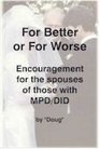 For Better or Worse Encouragement for the Spouses of Those with MPD/DID