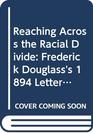 Reaching Across the Racial Divide Frederick Douglass's 1894 Letter to Benjamin F Auld