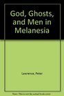 Gods Ghosts and Men in Melanesia