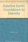 Dateline Earth Countdown to Eternity