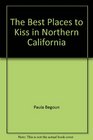 The best places to kiss in Northern California