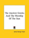 The Ancient Greeks And The Worship Of The Sun