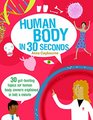 The Human Body in 30 Seconds 30 Gutbusting Topics for Human Body Owners Explained in Half a Minute