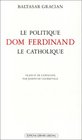 Le Politique Dom Ferdinand le catholique