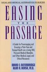 Easing the Passage a Guide for Prearranging and Ensuring a PainFree and Tranquil Death Via a Living Will Personal Medical Mandate and Other Medical Legal and Ethical Resources