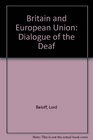 Britain and European Union Dialogue of the Deaf