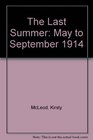 The Last Summer May to September 1914