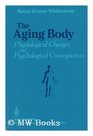 The Aging Body Physiological Changes and Psychological Consequences