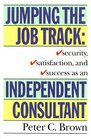 Jumping the Job Track Security Satisfaction and Success as an Independent Consultant