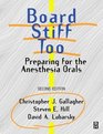 Board Stiff Too Preparing for the Anesthesia Orals