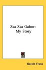 Zsa Zsa Gabor My Story
