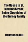 The House in St Martin's Street Being Chronicles of the Burney Family