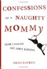 Confessions of a Naughty Mommy  How I Found My Lost Libido