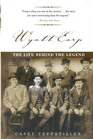 Wyatt Earp The Life Behind the Legend