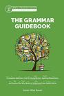 The Grammar Guidebook A Complete Reference Tool for Young Writers Aspiring Rhetoricians and Anyone Else Who Needs to Understand How English Works