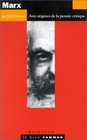 Marx  Aux origines de la pense critique
