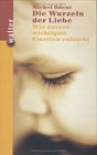 Die Wurzeln der Liebe Wie unsere wichtigsten Emotionen entstehen