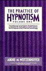 Traditional and SemiTraditional Techniques and Phenomenology Volume 1 The Practice of Hypnotism