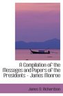 A Compilation of the Messages and Papers of the Presidents  James Monroe