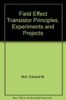 Field Effect Transistor Principles Experiments and Projects
