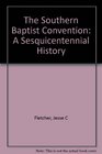 The Southern Baptist Convention A Sesquicentennial History
