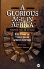 Glorious Age in Africa The Story of 3 Great African Empires