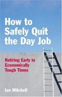 How to  Quit the Day Job Life Change Strategies for Economically Tough Times