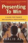 Presenting to Win A Guide for Finance and Business Professionals