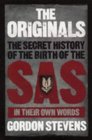The Originals The Secret History of the Birth of the SAS In Their Own Words