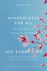 Mindfulness for All The Wisdom to Transform the World