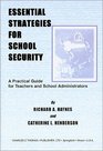 Essential Strategies for School Security A Practical Guide for Teachers and School Administrators