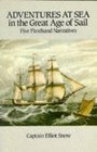 Adventures at Sea in the Great Age of Sail Five Firsthand Narratives