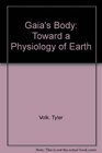 Gaias Body Toward a Physiology of Earth